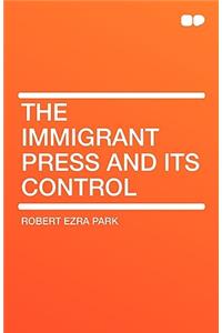 The Immigrant Press and Its Control