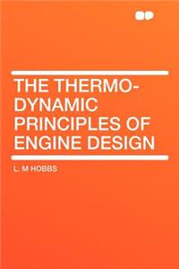 The Thermo-Dynamic Principles of Engine Design