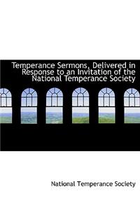 Temperance Sermons, Delivered in Response to an Invitation of the National Temperance Society