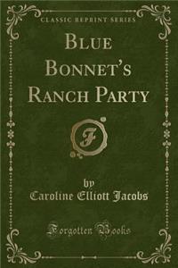 Blue Bonnet's Ranch Party (Classic Reprint)