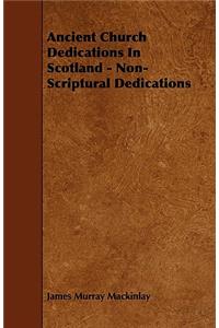 Ancient Church Dedications In Scotland - Non-Scriptural Dedications