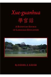 Xue-Guanhua Å-, Å(r)~È(c)± a Ryå«kyå«an Source of Language Education