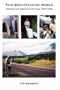 This Breathtaking World: Around the World by Bicycle 1997 - 1999