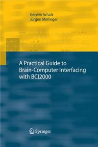 Practical Guide to Brain-Computer Interfacing with Bci2000