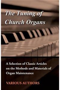 Tuning of Church Organs - A Selection of Classic Articles on the Methods and Materials of Organ Maintenance