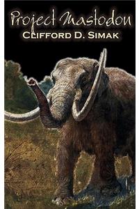 Project Mastodon by Clifford D. Simak, Science Fiction, Fantasy