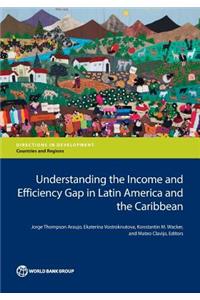 Understanding the Income and Efficiency Gap in Latin America and the Caribbean