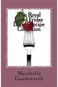 The Royal Good Friday Lunch Recipe Collection