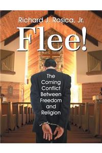 Flee! the Coming Conflict Between Freedom and Religion