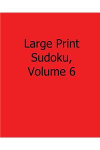 Large Print Sudoku, Volume 6