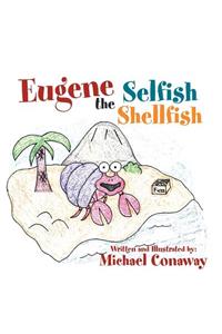 Eugene the Selfish Shellfish