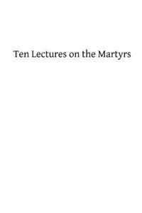 Ten Lectures on the Martyrs