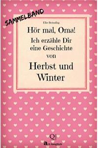 Hör mal, Oma! Ich erzähle Dir eine Geschichte von Herbst und Winter