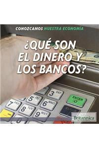 ¿Qué Son El Dinero Y Los Bancos? (What Are Money and Banks?)