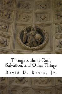 Thoughts about God, Salvation, and Other Things