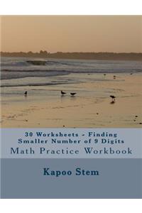 30 Worksheets - Finding Smaller Number of 9 Digits