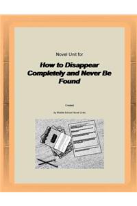 Novel Unit for How to Disappear Completely and Never Be Found
