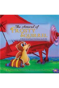 The ARRIVAL of FROSTY SQUIRREL