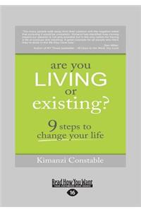 Are You Living or Existing?
