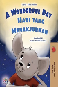 A Wonderful Day (English Malay Bilingual Children's Book)