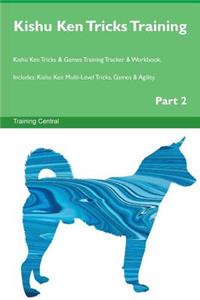 Kishu Ken Tricks Training Kishu Ken Tricks & Games Training Tracker & Workbook. Includes: Kishu Ken Multi-Level Tricks, Games & Agility. Part 2
