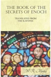 Book of the Secrets of Enoch Translated from the Slavonic