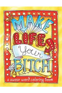 Make Life Your Bitch