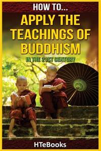 How To Apply The Teachings Of Buddhism In The 21st Century