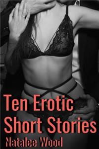 Ten Erotic Short Stories