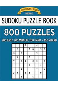 Sudoku Puzzle Book, 800 Puzzles, 200 Easy, 200 Medium, 200 Hard and 200 Extra Hard