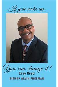 If You Wake Up, You Can Change It!