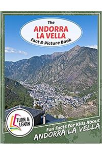 The Andorra La Vella Fact and Picture Book: Fun Facts for Kids About Andorra La Vella (Turn and Learn)