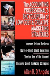 The Accounting Professional's Encyclopedia of Low Cost & Creative Marketing Strategies