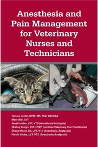 Anesthesia and Pain Management for Veterinary Nurses and Technicians