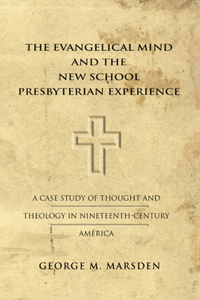 Evangelical Mind and the New School Presbyterian Experience