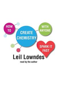 How to Create Chemistry with Anyone: Spark It Fast