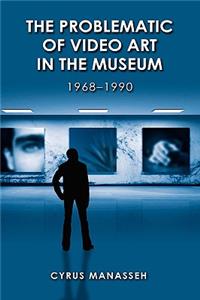 Problematic of Video Art in Museum, 1968-1990