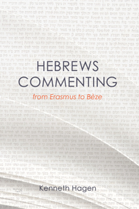Hebrews Commenting from Erasmus to Beze, 1516-1598