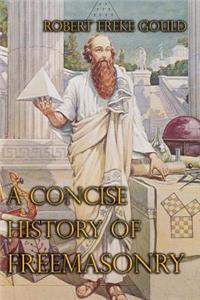 A Concise History Of Freemasonry