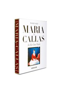 Maria Callas: In Her Own Words