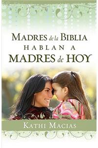 Madres de la Biblia Hablan A Madres de Hoy