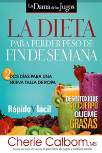 La dieta para perder peso de fin de semana / The Juice Lady's Weekend Weight-Loss Diet: Two Days to a New Dress Size