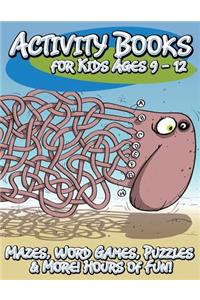 Activity Books for Kids Ages 9 - 12 (Mazes, Word Games, Puzzles & More! Hours of Fun!)