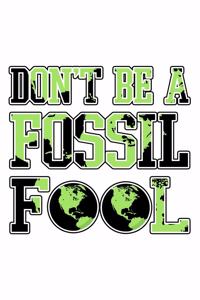 Don't Be a Fossil Fool