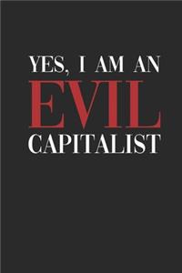 Yes I Am An Evil Capitalist