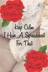 Keep Calm I Have A Spreadsheet For That
