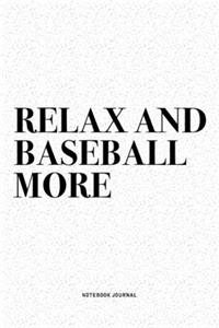 Relax And Baseball More