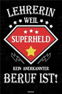 Lehrerin weil Superheld kein anerkannter Beruf ist! Notizbuch