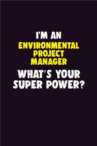 I'M An Environmental Project Manager, What's Your Super Power?