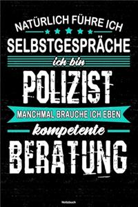 Natürlich führe ich Selbstgespräche ich bin Polizist manchmal brauche ich eben kompetente Beratung Notizbuch